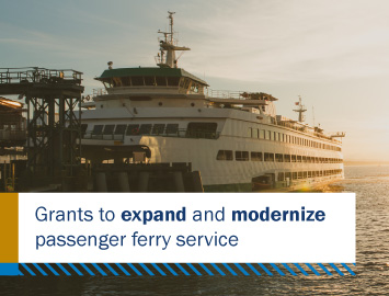 Supporting projects from Maine to Alaska to modernize and expand how people travel by water